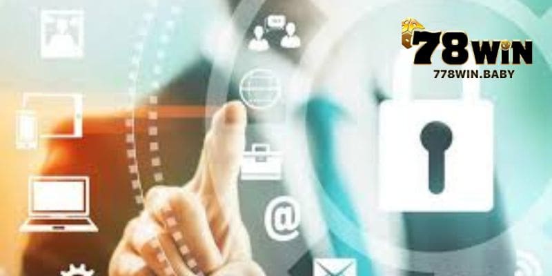 Tổng Hợp Toàn Bộ Chính Sách Bảo Mật Cần Thiết Khi Tham Gia 78WIN 5 Thông tin chính sách bảo mật về thông tin cá nhân