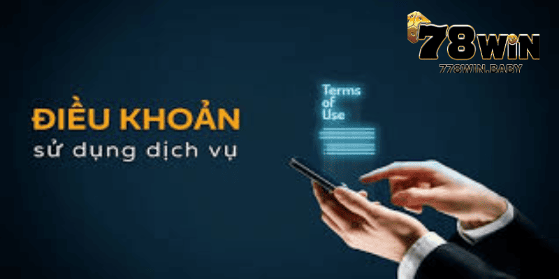 Điều Khoản Điều Kiện Khi Tham Gia 78WIN Cược Thủ Cần Biết 5 Điều kiện khi đăng ký thành viên 78WIN