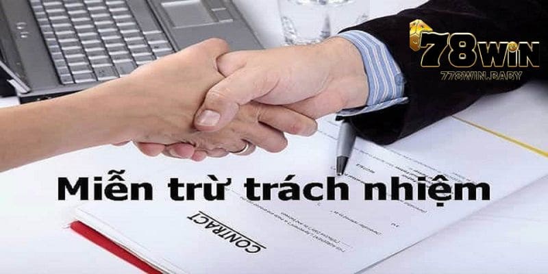 Miễn Trừ Trách Nhiệm Tại Nhà Cái 78WIN 5 78WIN miễn trừ trách nhiệm cho nền tả