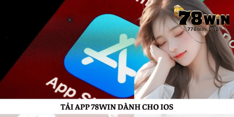Tải APP 78WIN- Hướng Dẫn Các Bước Cài Đặt Về Máy Android Và IOS 5 Hướng dẫn cách tải app 78WIN cho hệ điều hành IOS
